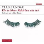 Claire Ungar - Ein sch&ouml;nes M&auml;dchen wie ich - H&ouml;rbuch (1) | B&uuml;cher | Artikeldienst Online