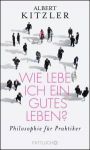 Wie lebe ich ein gutes Leben? (1) | B&uuml;cher | Artikeldienst Online